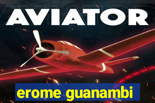 erome guanambi